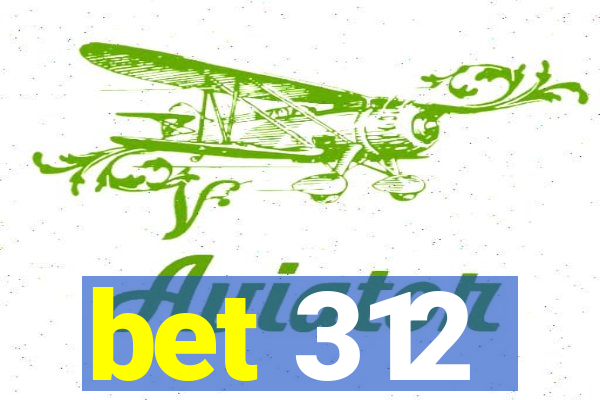 bet 312